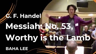 G. F. Handel - Messiah: No. 53, Worthy is the Lamb