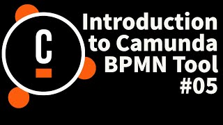 Introduction to Camunda BPMN Tool #05