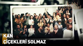 Bu Serüvenin Her Anında Birlikteydik... 🥺 Şimdi İse Veda Zamanı! Teşekkürler #KanÇiçekleri Ailesi 🥀
