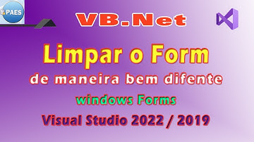 Como limpar o formulário de maneira bem diferente com VB.Net. Visual Studio 2022 / 2019