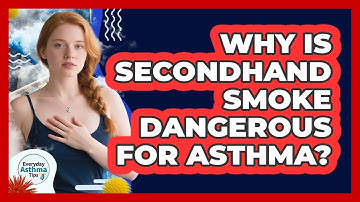Why Is Secondhand Smoke Dangerous For Asthma? - Everyday Asthma Tips