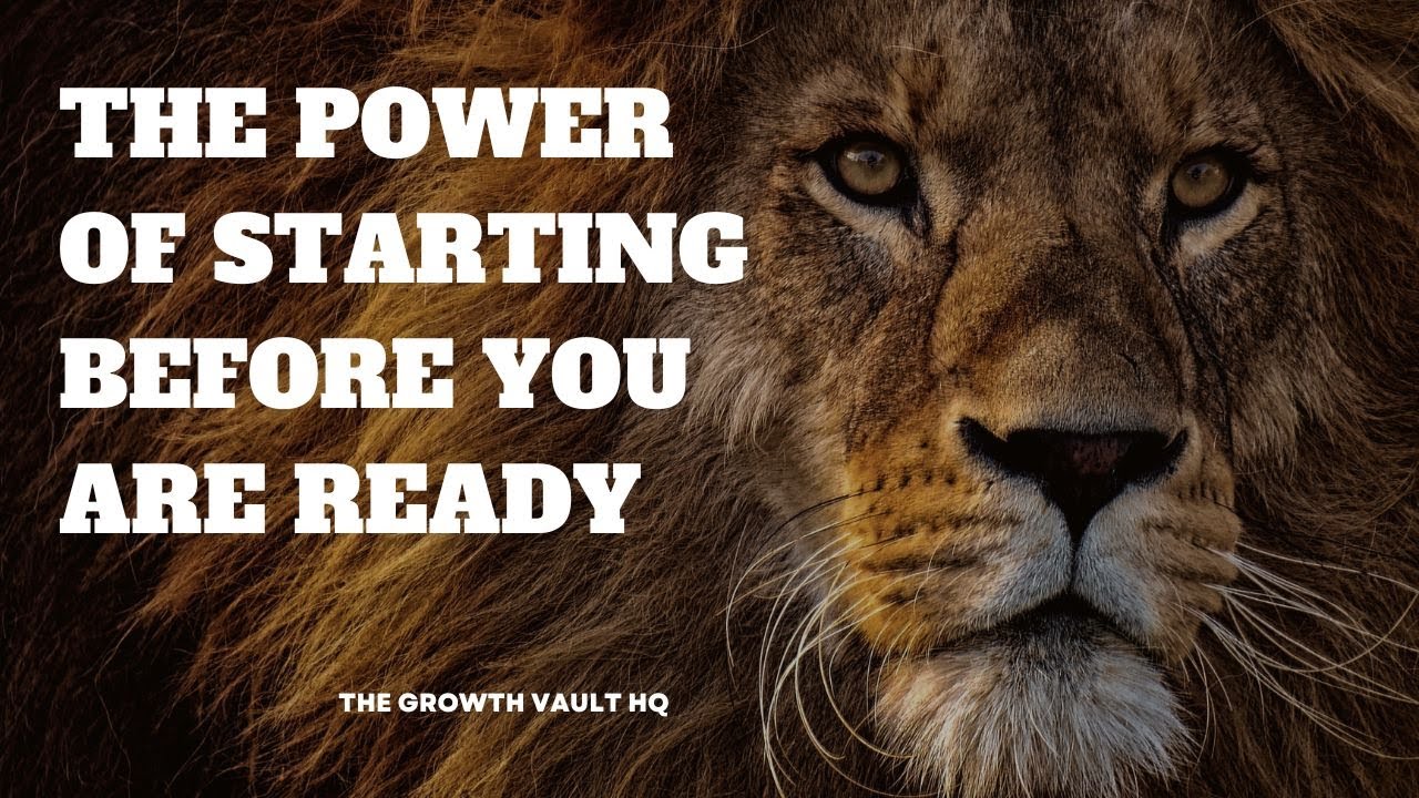 The Power of Starting Before You're Ready- Powerful Motivational Speech Video