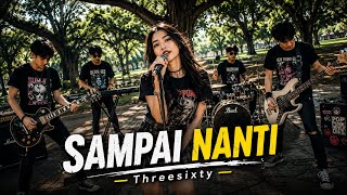 Sampai Nanti - Threesixty (Video Lyric Cover)