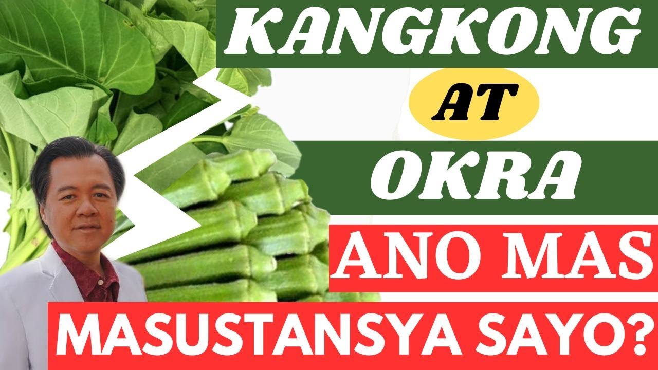 Kangkong or Okra: Ano Mas Masustansya Sayo? - By Doc Willie Ong (Internist and Cardiologist)
