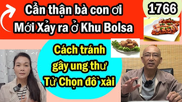 Mới xảy ra Khu bolsa bà con cẩn thận, Cách Tránh ung thư từ đồ ăn xài mỗi ngày, #1766