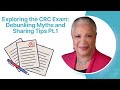 Exploring the CRC Exam: Debunking Myths and Sharing Tips Pt.1