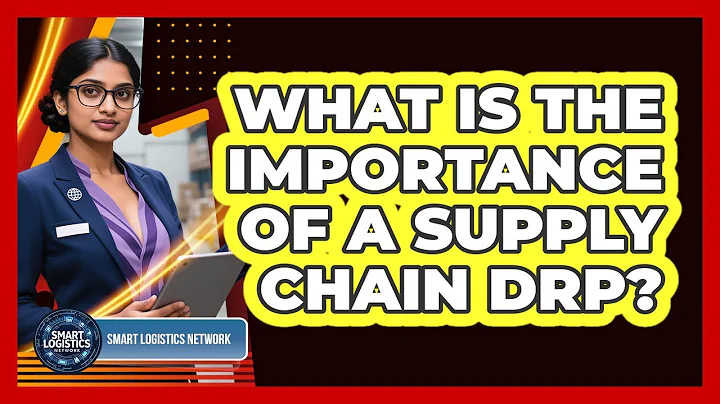 What Is the Importance of a Supply Chain DRP?