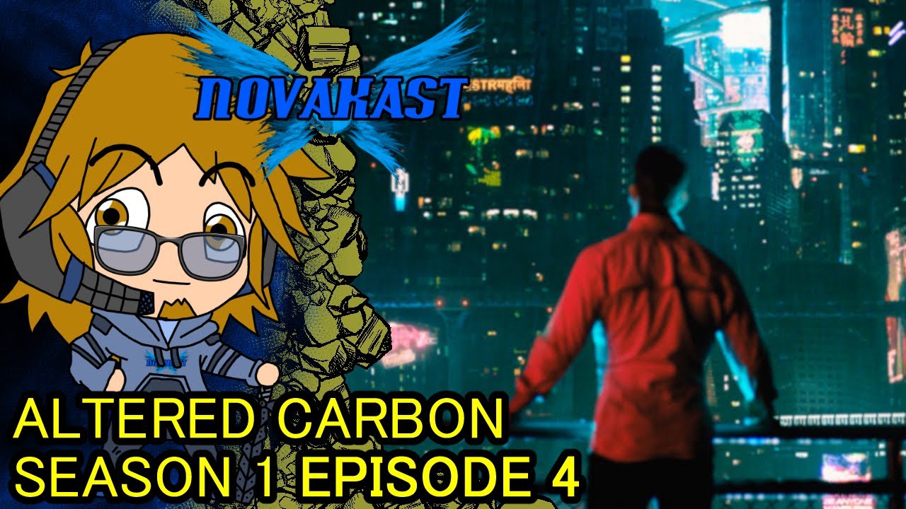 Altered Carbon Season 1 Episode 4 Review | Novakast