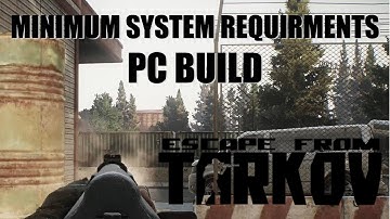 Escape From Tarkov Minimum System Requirements Build