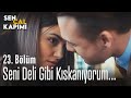 Seni deli gibi kıskanıyorum! - Sen Çal Kapımı 23. Bölüm