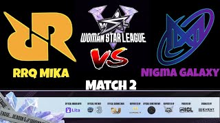 RRQ MIKA VS NIGMA GALAXY | WOMAN STAR LEAGUE SEASON 5 WEEK 4 DAY 3 [MATCH 2]