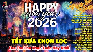 Album Nhạc Tết Xưa Chọn Lọc Đặc Biệt - Xuân Cha Cha Rộn Ràng Chào Đón Năm Mới 2026