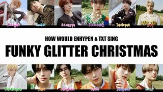 How Would TXT/ENHYPEN Sing Funky Glitter Christmas by NMIXX Color Coded Lyrics