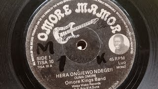 HERA ONG'IEWO NDEGE.BY OUMA OMORE.OMORE MAMOR 10 SIDE A(FAIR COPY) OMORE KINGS BAND