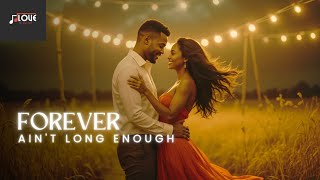 Forever Ain’t Long Enough Lyrics – Emotional RnB Love Song (Love in Lyricz)