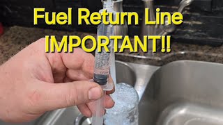 Fuel Return Line  IMPORTANT!