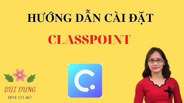 HƯỚNG DẪN CÀI ĐẶT VÀ ĐĂNG KÍ CLASSPOINT.