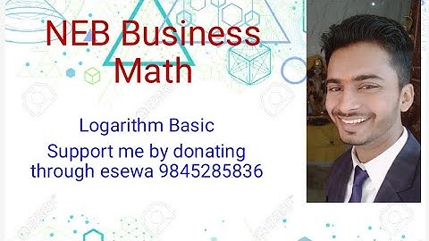 Basic of logarithm for NEB business math and Economics