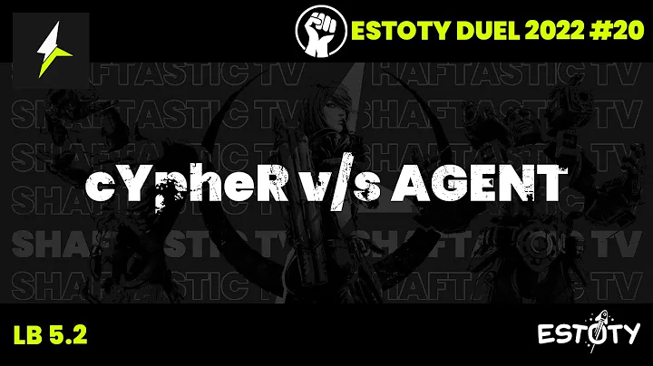 Estoty Duel 2022.20 - LB 5.2 - cYpheR v/s AGENT