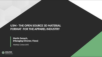 U3M – The Open Source 3D Material Format for the Apparel Industry, Martin Semsch (Vizoo)