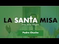 Padre Chucho - La Santa Misa (miércoles 14 de octubre)