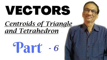 Vector 6 |  Centroid of triangle and tetrahedron | Part 6 | SAbne Academy