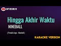 Download Lagu Nineball - Hingga Akhir Waktu ( Karaoke )
