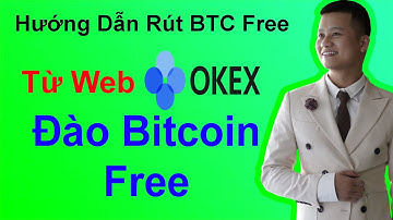 Hướng Dẫn Rút Tiền Từ sàn Okex Về Ví BTC | Cách Kiếm BTC Free