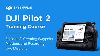 Creating Waypoint Missions On DJI Pilot 2: Episode 8