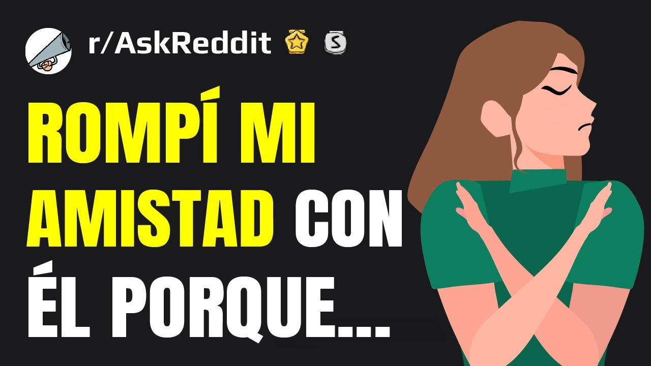 ¿Cuál fue la gota que colmó el vaso en su amistad? (Español Reddit AskReddit)
