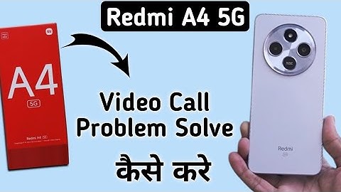 Redmi A4 5G video call problem, how to solve video call problem in Redmi , how to make video call in