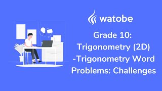 Grade 10 - Trigonometry (2D) (trigonometry word problems: challenges)