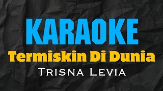 Trisna Levia - Termiskin Di Dunia | KARAOKE