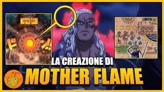 ECCO COME è STATA CREATA MOTHER FLAME | THEORY THEORY NO MI (one piece)