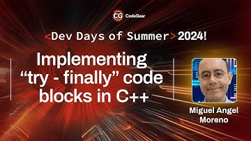 Implementing “try - finally” code blocks in C++ - Miguel Angel Moreno | Dev Days of Summer 2024