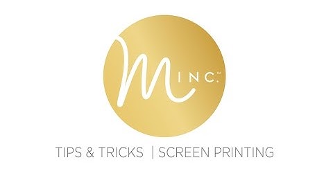 SCREEN PRINTING WITH THE MINC