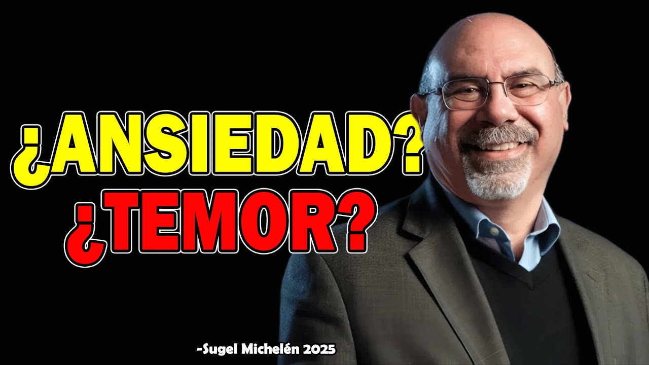 Ansiedad- Temor - Ps. Sugel Michelen 2025