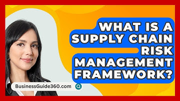 What Is A Supply Chain Risk Management Framework? - BusinessGuide360.com