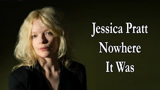 Jessica Pratt – Nowhere It Was Lyrics