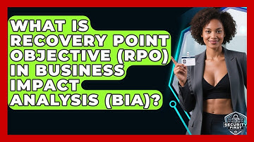What Is Recovery Point Objective (RPO) In Business Impact Analysis (BIA)? - SecurityFirstCorp.com