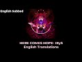 (OLD VERSION) [English Translation] HERE COMES HOPE - IRyS
