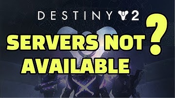 DESTINY 2 SERVERS : UPDATE ? DESTINY 2 SERVER NOT AVAILABLE ? WHEN IT FIX ?
