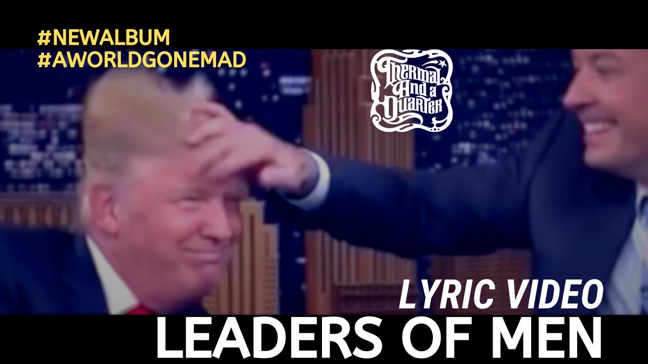 Thermal And A Quarter: Leaders of Men - Lyric Video Thermal And A Quarter: Leaders of Men - Lyric Video