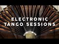 Electronic Tango Sessions Chill Lounge Music 