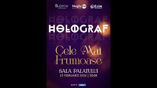 HOLOGRAF - '' Cele Mai Frumoase '' 23.02.2024