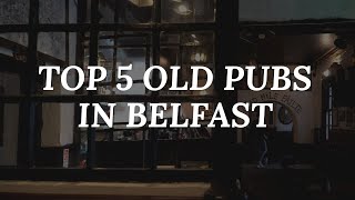 TOP 5 Old Pubs in Belfast City Centre