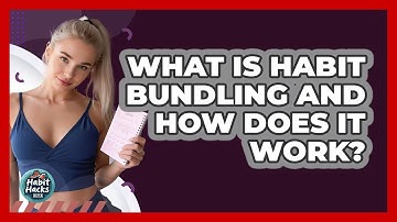What Is Habit Bundling And How Does It Work? - Habit Hacks Hub