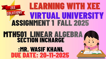 MTH501 Linear Algebra Assignment 1 Mr. Wasif Khan Fall 2025 Virtual University of Pakistan