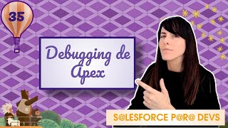CAP35 - Debugging de Apex (Interactive debugger, ISV debugger pero mayormente Apex Replay Debugger!)