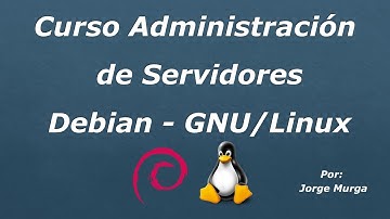 Curso Administración de Servidores Debian GNU/Linux Parte1